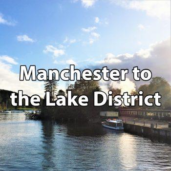 Manchester to the Lake District